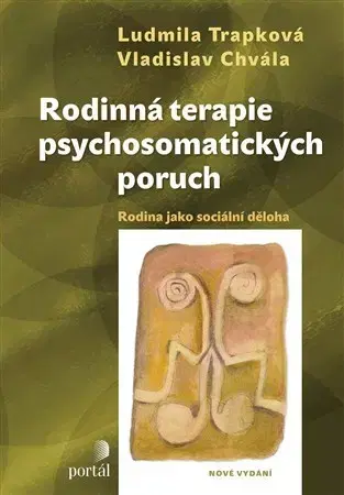 Partnerstvo a rodičovstvo - ostatné Rodinná terapie psychosomatických poruch - Ludmila Trapková