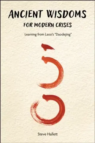 Filozofia Ancient Wisdoms for Modern Crises - Steve Hallett