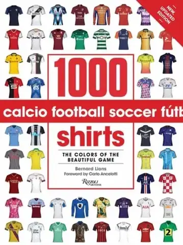 Šport 1000 Football Shirts Revised and Updated - Bernard Lions,Carlo Ancelotti