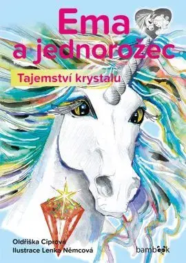 Pre dievčatá Ema a jednorožec – Tajemství krystalu - Oldřiška Ciprová,Lenka Němcová