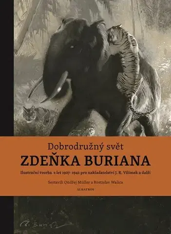Maliarstvo, grafika Dobrodružný svět Zdeňka Buriana, 2. vydábí - Rostislav Walica,Ondřej Müller,Zdeněk Burian