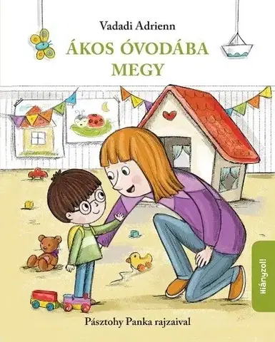 Rozprávky Ákos óvodába megy - Adrienn Vadadi