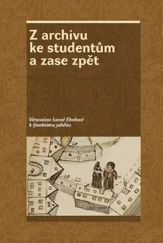 História - ostatné Z archivu ke studentům a zase zpět - Kolektív autorov