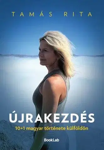 Fejtóny, rozhovory, reportáže Újrakezdés - Rita Tamás