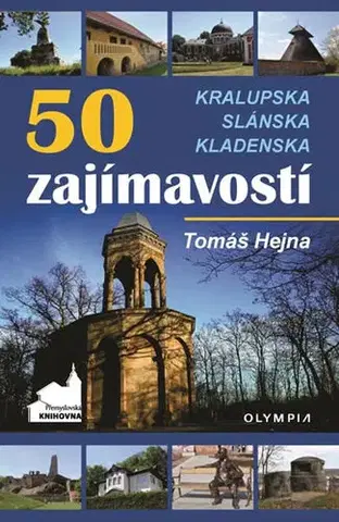 Slovensko a Česká republika 50 zajímavostí Kralupska, Slánska, Kladenska - Tomáš Hejna
