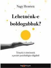 Psychológia, etika Lehetnénk-e boldogabbak? - Gonda Nagy Henrietta