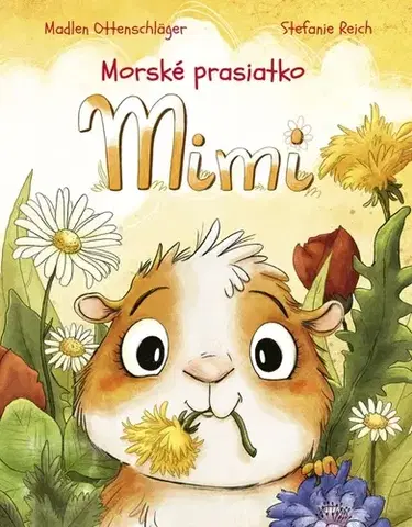Rozprávky pre malé deti Morské prasiatko Mimi - Madlen Ottenschläger,Stefanie Reich,Zuzana Dodoková