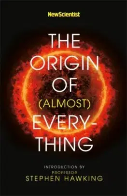 Astronómia, vesmír, fyzika New Scientist: The Origin of (almost) Everything - Stephen Hawking,Graham Lawton