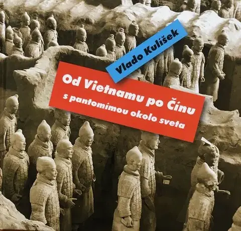Skutočné príbehy Od Vietnamu po Čínu s pantomímou okolo sveta - Vlado Kulíšek