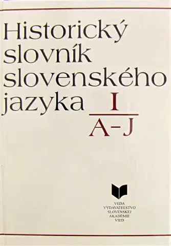 Slovenské a české dejiny Historický slovník slovenského jazyka I