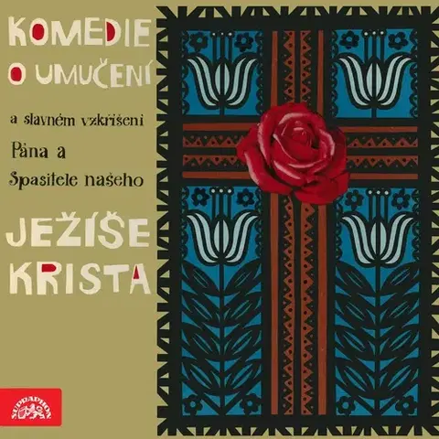Umenie - ostatné SUPRAPHON a.s. Komedie o umučení a slavném vzkříšení Pána a Spasitele našeho Ježíše Krista