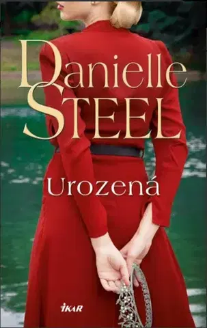 Romantická beletria Urozená - Danielle Steel,Jaroslava Novotná