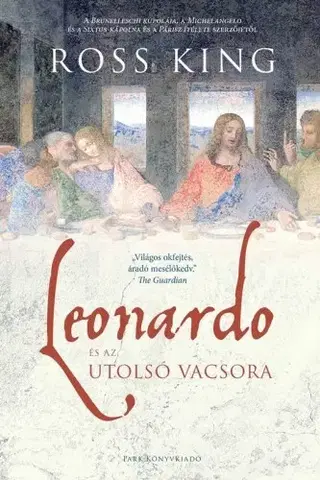 Maliarstvo, grafika Leonardo és az utolsó vacsora - Ross King