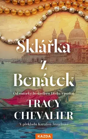 Historické romány Sklářka z Benátek - Tracy Chevalier,Karolína Šnajdrová