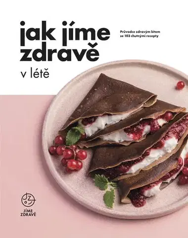 Zdravá výživa, diéty, chudnutie Jak Jíme zdravě v létě
