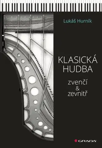 Hudba - noty, spevníky, príručky Klasická hudba zvenčí i zevnitř - Lukáš Hurník