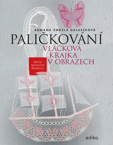 Umenie - ostatné Paličkování. Vláčková krajka v obrazech - Romana Zmrzlá Galuszková