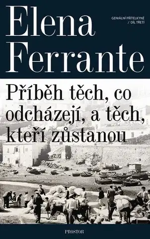 Historické romány Příběh těch, co odcházejí, a těch, kteří zůstanou - Elena Ferrante
