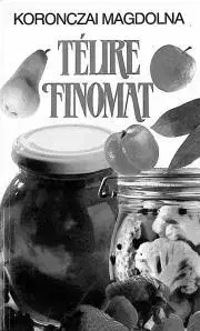 Konzervovanie, mrazenie Télire finomat - Magdolna Koronczai