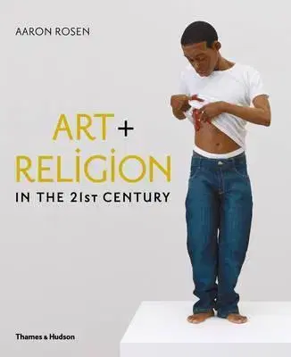 Fotografia Art and Religion in the 21st Century - Aaron Rosen