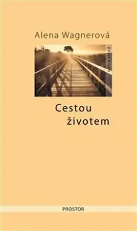 Novely, poviedky, antológie Cestou životem - Alena Wagnerová