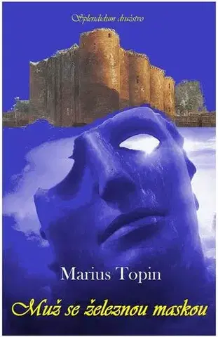 Odborná a náučná literatúra - ostatné Muž se železnou maskou - Marius Topin