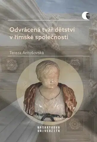 Sociológia, etnológia Odvrácená tvář dětství v římské společnosti - Tereza Antošovská