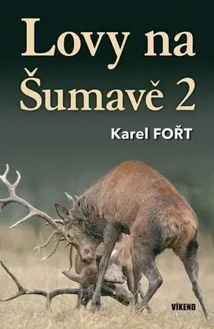Poľovníctvo Lovy na Šumavě 2 - Karel Fořt