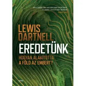 Odborná a náučná literatúra - ostatné Eredetünk - Lewis Dartnell,Zsuzsanna Erdeős