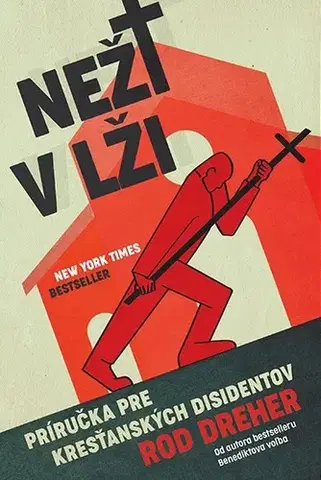 Kresťanstvo Neži v lži - Rod Dreher