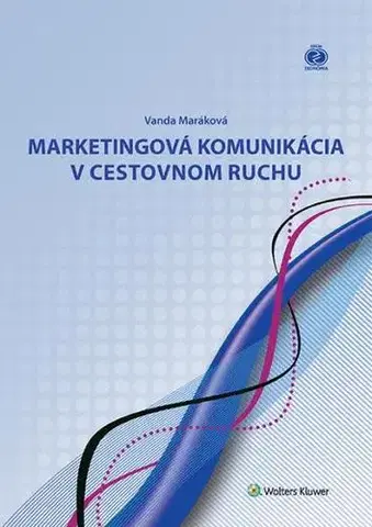 Marketing, reklama, žurnalistika Marketingová komunikácia v cestovnom ruchu - Vanda Maráková