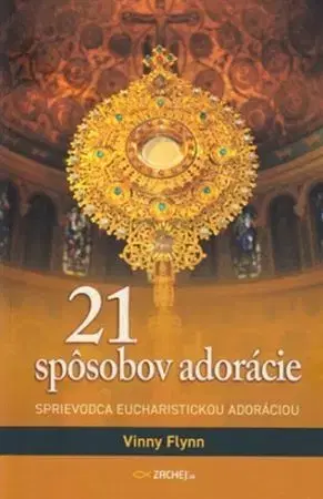 Kresťanstvo 21 spôsobov adorácie - Vinny Flynn