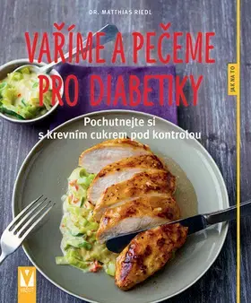 Zdravá výživa, diéty, chudnutie Vaříme a pečeme pro diabetiky - Matthias Riedl