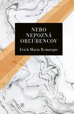 Svetová beletria Nebo nepozná obľúbencov, 3. vydanie - Erich Maria Remarque,Perla Bžochová