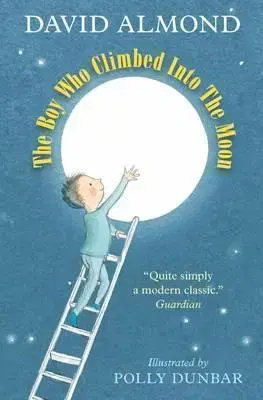 V cudzom jazyku The Boy Who Climbed into the Moon - David Almond,Polly Dunbar