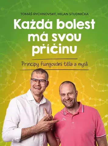 Zdravie, životný štýl - ostatné Každá bolest má svou příčinu - Milan Studnička,Tomáš Rychnovský