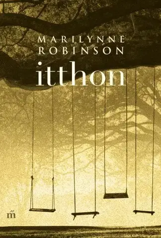 Svetová beletria Itthon - Robinson Marilynne