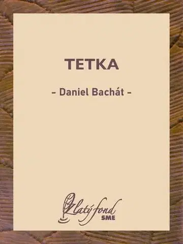 Svetová beletria Tetka - Daniel Bachát