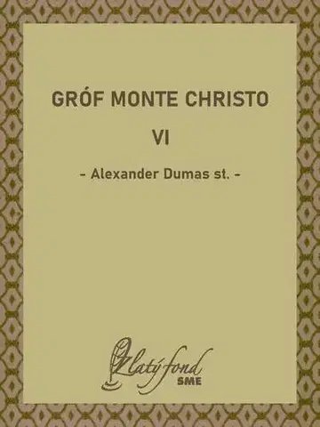 Pre deti a mládež - ostatné Gróf Monte Christo VI - Alexander Dumas st.