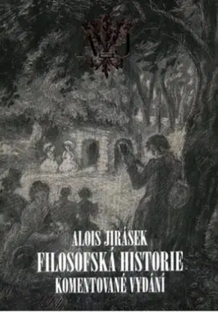 Česká beletria Filosofská historie. Komentované vydání - Alois Jirásek