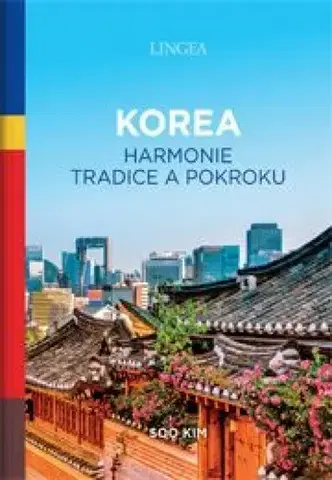 Ázia Korea: Harmonie tradice a pokroku - Soo Kim