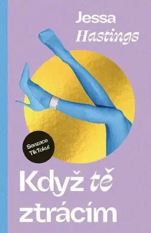 Romantická beletria Když tě ztrácím - Jessa Hastings,Antonie Králová,Lucie Fafková