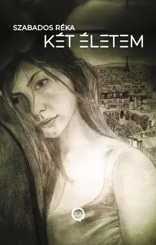 Detektívky, trilery, horory Két életem - Szabados Réka