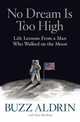 Biografie - ostatné No Dream Is Too High - Buzz Aldrin,Ken Abraham
