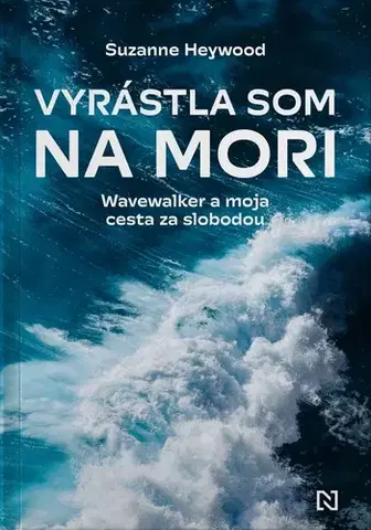Skutočné príbehy Vyrástla som na mori - Suzanne Heywood,Zuzana Hrivňáková
