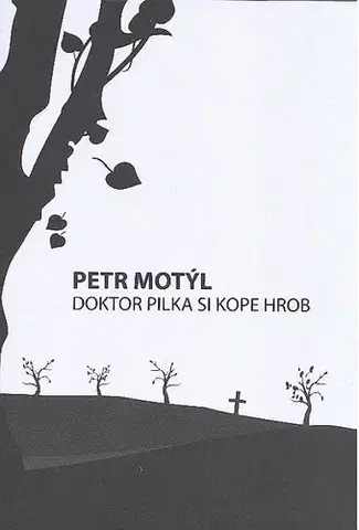 Poézia - antológie Doktor Pilka si kope hrob - Petr Motýl