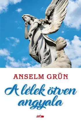 Mytológia A lélek ötven angyala - Anselm Grün