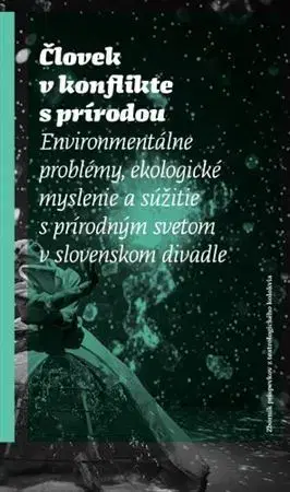 Divadlo - teória, história,... Človek v konflikte s prírodou - Kolektív autorov