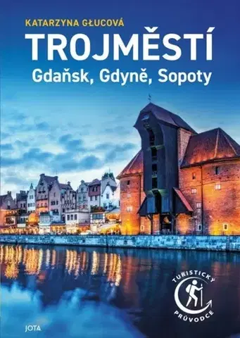Európa Trojměstí: Gdaňsk, Gdyně, Sopoty - Katarzyna Głucová,Honza Vojtíšek