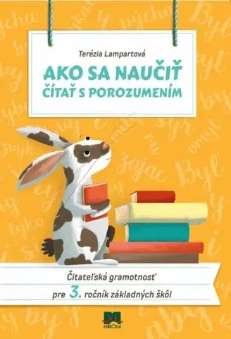 Slovenský jazyk Ako sa naučiť čítať s porozumením - Čitateľská gramotnosť pre 3. ročník základných škôl - Terézia Lampartová